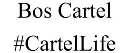 BOS CARTEL #CARTELLIFE trademark