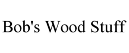 BOB'S WOOD STUFF trademark