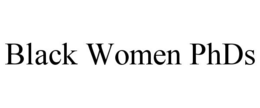 BLACK WOMEN PHDS trademark