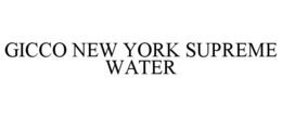 GICCO NEW YORK SUPREME WATER trademark