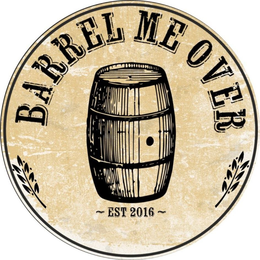 BARREL ME OVER -EST 2016- trademark