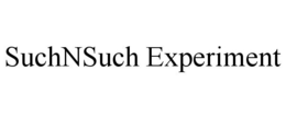 SUCHNSUCH EXPERIMENT trademark