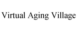 VIRTUAL AGING VILLAGE trademark
