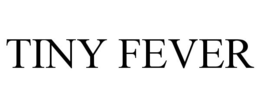 TINY FEVER trademark