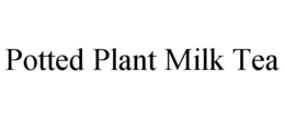 POTTED PLANT MILK TEA trademark