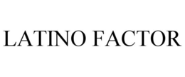 LATINO FACTOR trademark