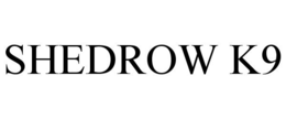 SHEDROW K9 trademark