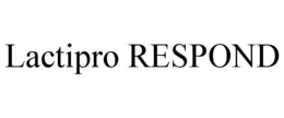 LACTIPRO RESPOND trademark