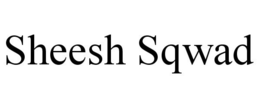SHEESH SQWAD trademark