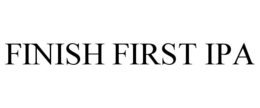 FINISH FIRST IPA trademark