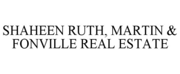 SHAHEEN RUTH, MARTIN & FONVILLE REAL ESTATE trademark