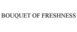 BOUQUET OF FRESHNESS trademark