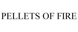 PELLETS OF FIRE trademark