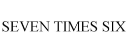 SEVEN TIMES SIX trademark
