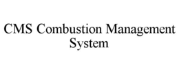 CMS COMBUSTION MANAGEMENT SYSTEM trademark