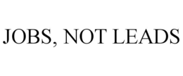 JOBS, NOT LEADS trademark