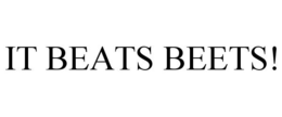 IT BEATS BEETS! trademark