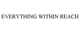EVERYTHING WITHIN REACH trademark