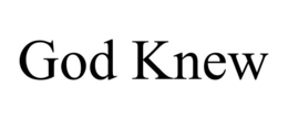 GOD KNEW trademark