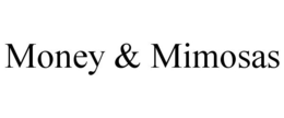 MONEY & MIMOSAS trademark