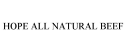 HOPE ALL NATURAL BEEF trademark