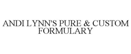 ANDI LYNN'S PURE & CUSTOM FORMULARY trademark