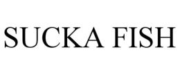 SUCKA FISH trademark