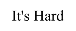 IT'S HARD trademark