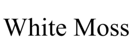 WHITE MOSS trademark