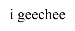 I GEECHEE trademark