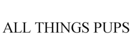 ALL THINGS PUPS trademark