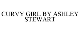 CURVY GIRL BY ASHLEY STEWART trademark