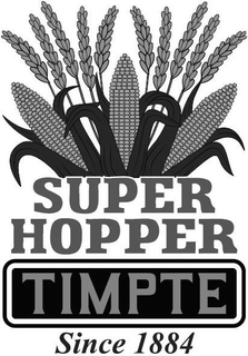SUPER HOPPER TIMPTE SINCE 1884 trademark