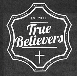 TRUE BELIEVERS EST. 2009 trademark