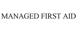 MANAGED FIRST AID trademark