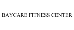 BAYCARE FITNESS CENTER trademark
