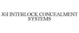 JGI INTERLOCK CONCEALMENT SYSTEMS trademark