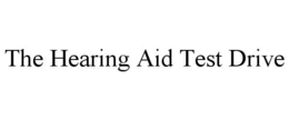 THE HEARING AID TEST DRIVE trademark