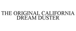 THE ORIGINAL CALIFORNIA DREAM DUSTER trademark