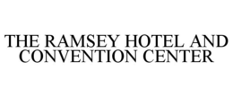THE RAMSEY HOTEL AND CONVENTION CENTER trademark