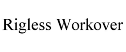 RIGLESS WORKOVER trademark