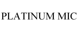 PLATINUM MIC trademark