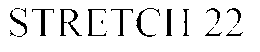 STRETCH 22 trademark