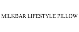 MILKBAR LIFESTYLE PILLOW trademark