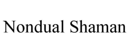 NONDUAL SHAMAN trademark