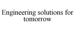 ENGINEERING SOLUTIONS FOR TOMORROW trademark