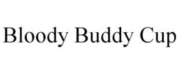 BLOODY BUDDY CUP trademark