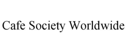 CAFE SOCIETY WORLDWIDE trademark