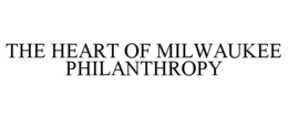 THE HEART OF MILWAUKEE PHILANTHROPY trademark