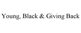 YOUNG, BLACK & GIVING BACK trademark